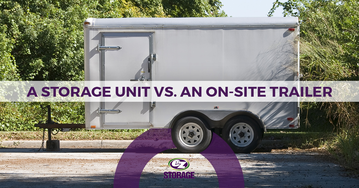 Parked trailer outside with text "a storage unit vs an on-site trailer"